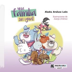 FAMILIA SIN IGUAL, UNA | 9791387817268 | ARALUCE LEÓN, ALASKA / JIMÉNEZ, JUANJO