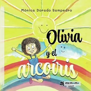 OLIVIA Y EL ARCOÍRIS | 9791388016189 | DORADO SAMPEDRO, MÓNICA