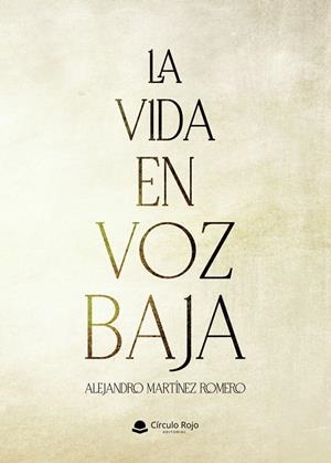 VIDA EN VOZ BAJA, LA | 9791370234485 | MARTÍNEZ ROMERO, ALEJANDRO