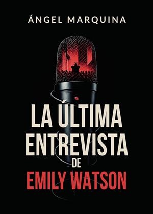ÚLTIMA ENTREVISTA DE EMILY WATSON, LA | 9791370465803 | MARQUINA SÁNCHEZ, ÁNGEL
