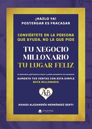 TU NEGOCIO MILLONARIO, TU LUGAR FELIZ | 9791370350574 | HERNANDEZ BERTI, ARAUSI ALEJANDRIA