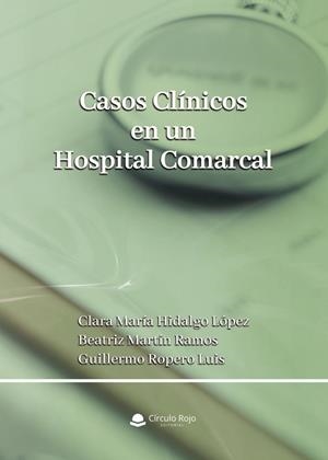 CASOS CLÍNICOS EN UN HOSPITAL COMARCAL | 9791370167516 | MARTÍN RAMOS, BEATRIZ