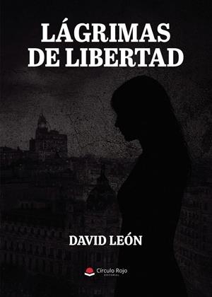 LÁGRIMAS DE LIBERTAD | 9791370355531 | LEÓN, DAVID
