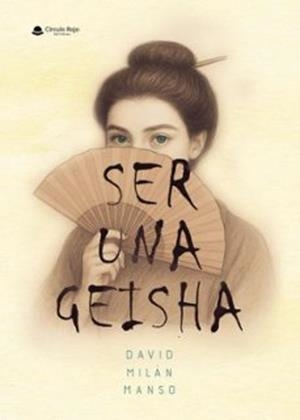 SER UNA GEISHA | 9791370460266 | MILÁN MANSO, DAVID