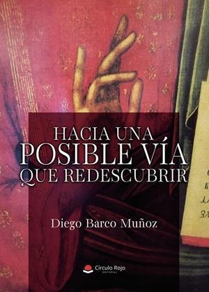 HACIA UNA POSIBLE VÍA QUE REDESCUBRIR | 9791370359065 | BARCO MUÑOZ, DIEGO