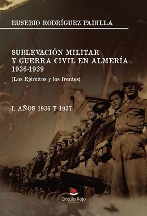 SUBLEVACIÓN MILITAR Y GUERRA CIVIL EN ALMERÍA. 193 | 9788410970090 | RODRÍGUEZ PADILLA, EUSEBIO