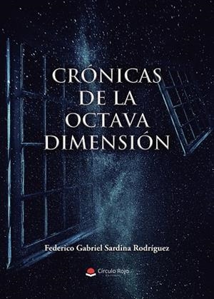 CRÓNICAS DE LA OCTAVA DIMENSIÓN | 9791370089160 | SARDINA RODRÍGUEZ, FEDERICO GABRIEL