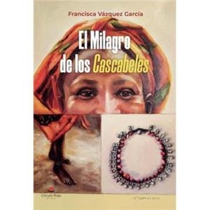 MILAGRO DE LOS CASCABELES, EL | 9791370238377 | VÁZQUEZ GARCÍA, FRANCISCA