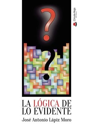 LÓGICA DE LO EVIDENTE, LA | 9791370169459 | LÁPIZ MORO, JOSÉ ANTONIO