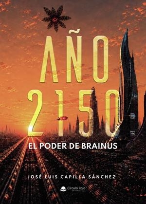 AÑO 2150 : EL PODER DE BRAINUS | 9791370603816 | CAPILLA SÁNCHEZ, JOSÉ LUIS