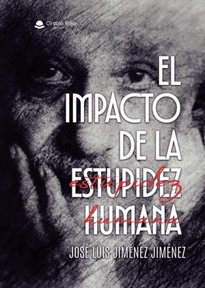 IMPACTO DE LA ESTUPIDEZ HUMANA, EL | 9791370162030 | JIMÉNEZ JIMÉNEZ, JOSÉ LUIS