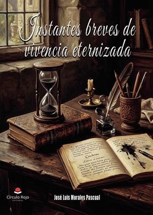 INSTANTES BREVES DE VIVENCIA ETERNIZADA | 9791370464264 | MORALES PASCUAL, JOSÉ LUIS
