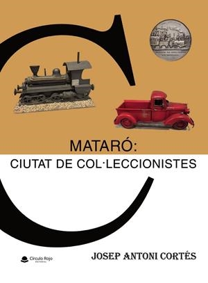 MATARÓ : CIUTAT DE COLECCIONISTES | 9791370359645 | CORTÉS, JOSEP ANTONI