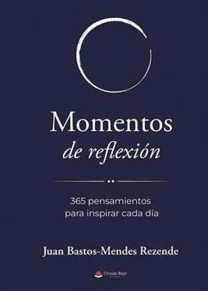 MOMENTOS DE REFLEXIÓN. 365 PENSAMIENTOS PARA INSPIRAR CADA DÍA | 9791370460297 | BASTOS-MENDES REZENDE, JUAN