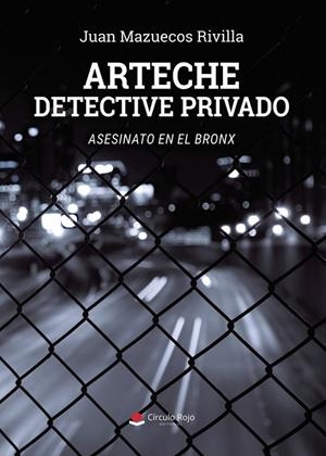 ARTECHE DETECTIVE PRIVADO. ASESINATO EN EL BRONX | 9791370358112 | MAZUECOS RIVILLA, JUAN