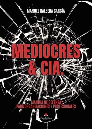 MEDIOCRES & CIA. MANUAL DE DEFENSA PARA ORGANIZACIONES Y PROFESIONALES | 9791370089351 | BALSERA GARCÍA, MANUEL