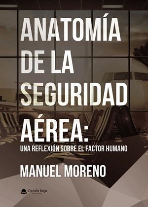 ANATOMÍA DE LA SEGURIDAD AÉREA : UNA REFLEXIÓN SOBRE EL FACTOR HUMANO | 9791370355555 | MORENO, MANUEL