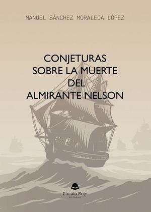 CONJETURAS SOBRE LA MUERTE DEL ALMIRANTE NELSON | 9791370468897 | SÁNCHEZ-MORALEDA LÓPEZ, MANUEL
