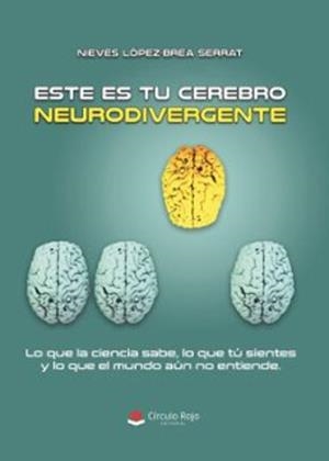 ESTE ES TU CEREBRO NEURODIVERGENTE | 9791370460969 | LÓPEZ-BREA SERRAT, NIEVES