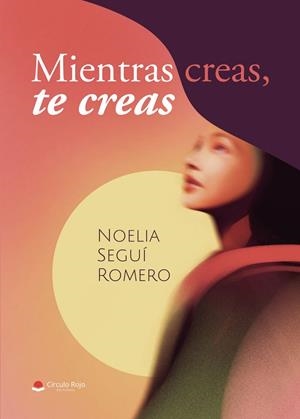 MIENTRAS CREAS, TE CREAS | 9791370358273 | SEGUÍ ROMERO, NOELIA
