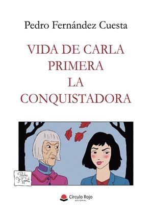 VIDA DE CARLA PRIMERA LA CONQUISTADORA | 9791370463045 | FERNÁNDEZ CUESTA, PEDRO