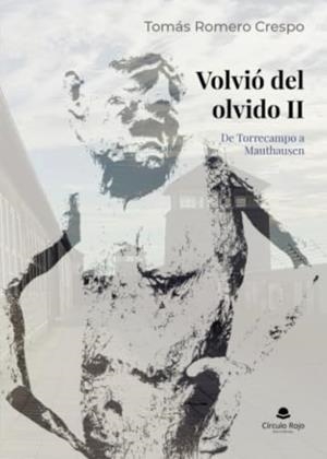 VOLVIÓ DEL OLVIDO II. DE TORRECAMPO A MAUTHAUSEN | 9791370603489 | ROMERO CRESPO, TOMÁS