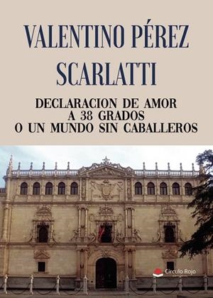 DECLARACIÓN DE AMOR A 38 GRADOS O UN MUNDO SIN CABALLEROS | 9791370167950 | PEREZ SCARLATTI, VALENTINO