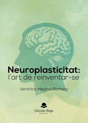 NEUROPLASTICITAT : L'ART DE REINVENTAR-SE | 9791370161705 | MEDINA ROMERO, VERÓNICA