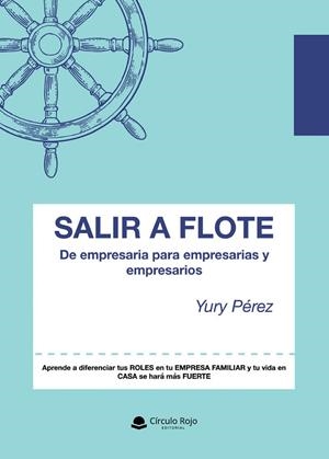 SALIR A FLOTE. DE EMPRESARIA PARA EMPRESARIAS Y EMPRESARIOS | 9791370464882 | PÉREZ, YURENA