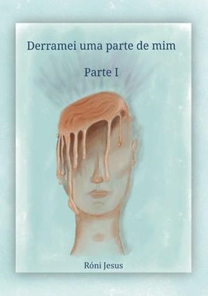 DERRAMEI UMA PARTE DE MIM | 9789899263369 | JESUS, RÓNI