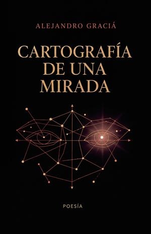 CARTOGRAFÍA DE UNA MIRADA | 9788409900299 | GRACIÁ, ALEJANDRO