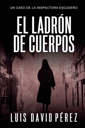 LADRÓN DE CUERPOS, EL | 9791388466007 | DAVID PÉREZ, LUIS