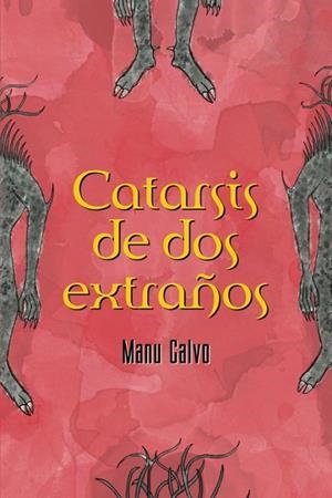 CATARSIS DE DOS EXTRAÑOS | 9788409708468 | CALVO, MANU
