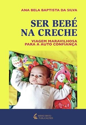 SER BEBÉ NA CRECHE | 9789899861879 | BELA BAPTISTA DA SILVA, ANA