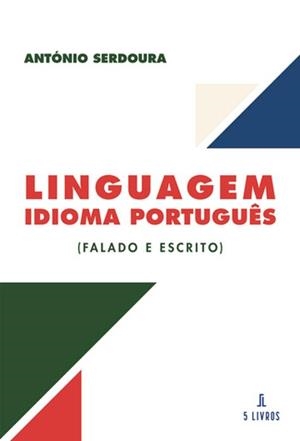 LINGUAGEM  IDIOMA PORTUGUÊS (FALADO E ESCRITO) | 9789895863426 | SERDOURA, ANTÓNIO