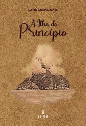 A ILHA DO PRINCÍPIO | 9789895860715 | BARROS ALVES, DAVID