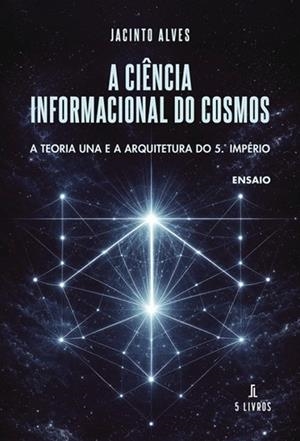 A CIÊNCIA INFORMACIONAL DO COSMOS | 9789895863297 | ALVES, JACINTO