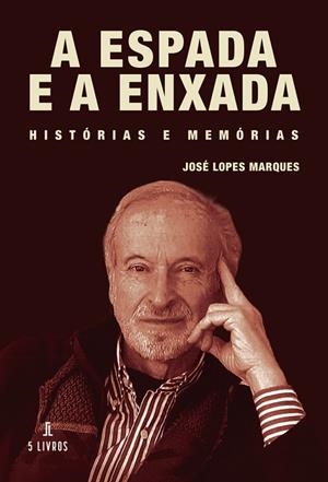 A ESPADA E A ENXADA | 9789895861606 | LOPES MARQUES, JOSÉ