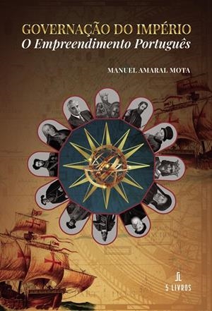 GOVERNAÇÃO DO IMPÉRIO – O EMPREENDIMENTO PORTUGUÊS | 9789895862528 | AMARAL MOTA, MANUEL