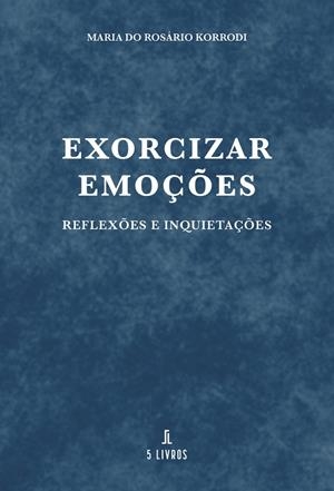 EXORCIZAR EMOÇOES | 9789895863006 | KORRODI, MARIA DO ROSÁRIO