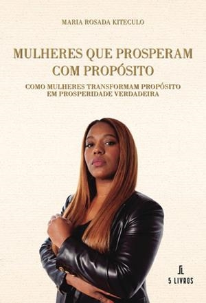 MULHERES QUE PROSPERAM COM PROPÓSITO | 9789895863051 | ROSADA KITECULO, MARIA