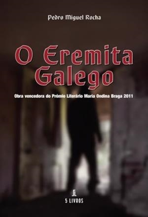O EREMITA GALEGO | 9789895862559 | ROCHA, PEDRO MIGUEL