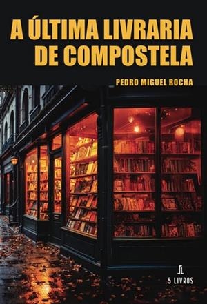 A ÚLTIMA LIVRARIA DE COMPOSTELA | 9789895862818 | ROCHA, PEDRO MIGUEL