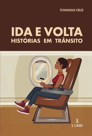 IDA E VOLTA, HISTÓRIAS EM TRÂNSITO | 9789895862771 | CRUZ, TCHIANGUI