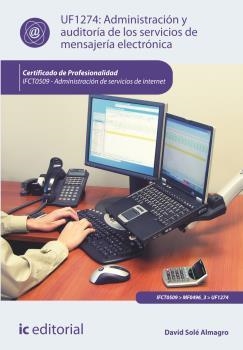 ADMINISTRACIÓN Y AUDITORÍA DE LOS SERVICIOS DE MENSAJERÍA ELECTRÓNICA. IFCT0509 | 9788416351411 | SOLÉ ALMAGRO, DAVID