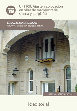 AJUSTE Y COLOCACIÓN EN OBRA DE MAMPOSTERÍA, SILLERÍA Y PERPIAÑO. IEXD0409 | 9788415886280 | REY COÍN, JOSÉ IGNACIO