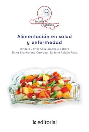 ALIMENTACIÓN EN SALUD Y ENFERMEDAD | 9788416271887 | CRUZ JÁUREGUI LOBERA, IGNACIO JAVIER / ROLDÁN ROJAS, BALBINA / MORENO CAMPOY, ELVIRA