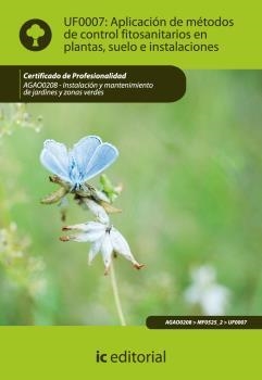 APLICACIÓN DE MÉTODOS DE CONTROL FITOSANITARIOS EN PLANTAS, SUELO E INSTALACIONES. UF0007 | 9788483645550 | SANTOS GONZÁLEZ, LUIS MIGUEL