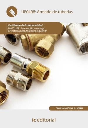ARMADO DE TUBERÍAS. FMEC0108 - FABRICACIÓN Y MONTAJE DE INSTALACIONES DE TUBERÍA | 9788483648971 | JIMÉNEZ PADILLA, BERNABÉ