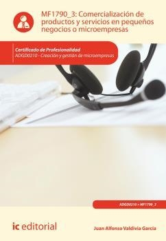 COMERCIALIZACIÓN DE PRODUCTOS Y SERVICIOS EN PEQUEÑOS NEGOCIOS O MICROEMPRESAS | 9788416067039 | VALDIVIA GARCÍA, JUAN ALFONSO